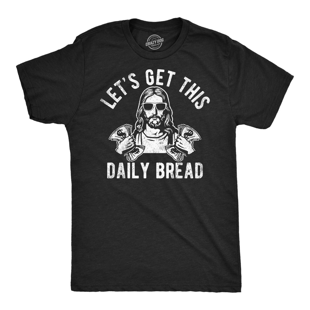 Mens Funny T Shirts Lets Get This Daily Bread Sarcastic Jesus Tee for Men Mens Funny T Shirts Easter T Shirt for Men Funny Sarcastic T Shirt Novelty Tees Black - 3XL